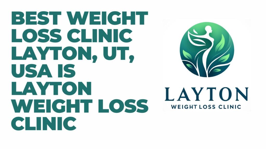 Best Weight Loss Clinic in Layton UT USA Layton Weight Loss Clinic