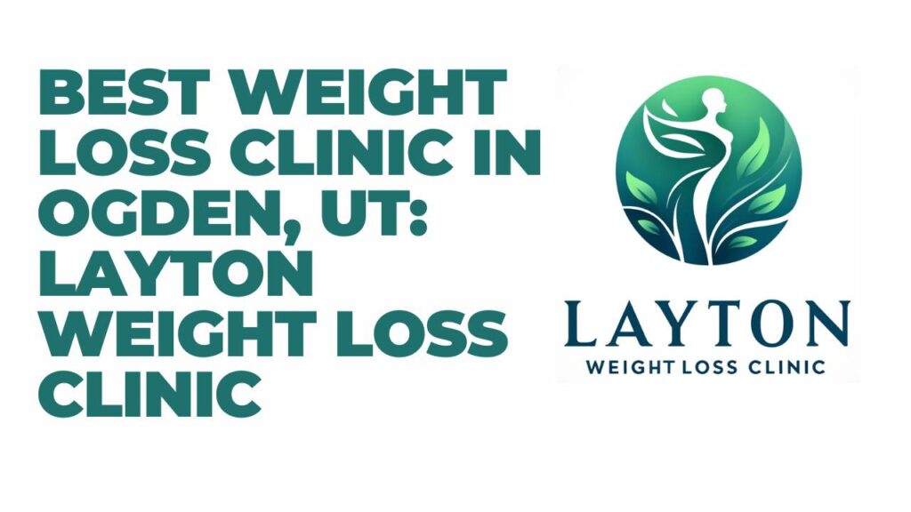 Best Weight Loss Clinic in Ogden, UT Layton Weight Loss Clinic