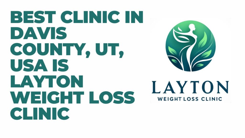 Best clinic in Davis County, UT, USA is Layton Weight Loss Clinic